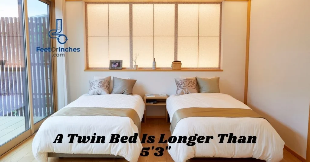 A Twin Bed Is Longer Than 5'3"